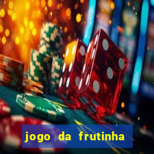 jogo da frutinha para ganhar dinheiro