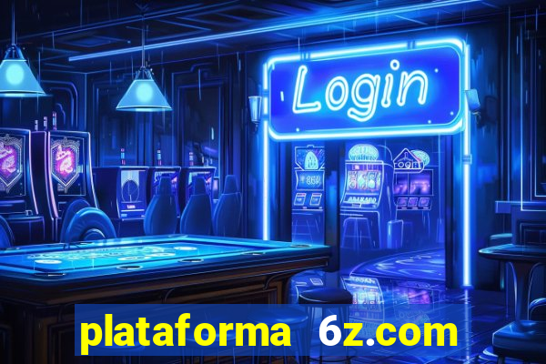 plataforma 6z.com é confiável