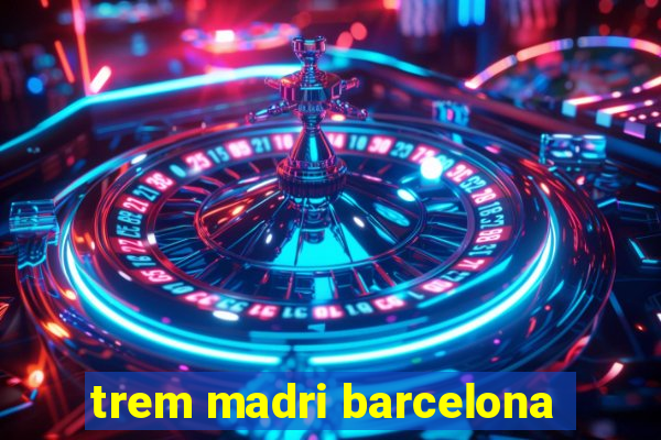 trem madri barcelona