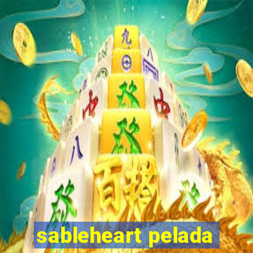 sableheart pelada