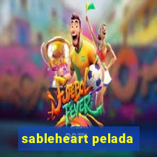 sableheart pelada