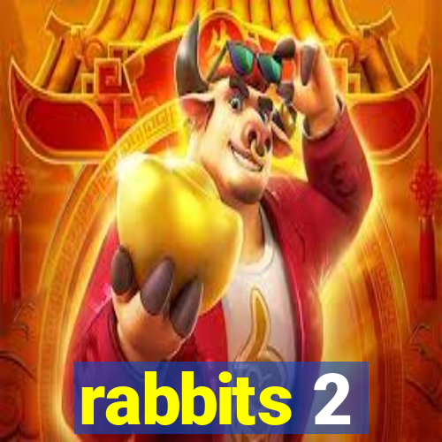 rabbits 2