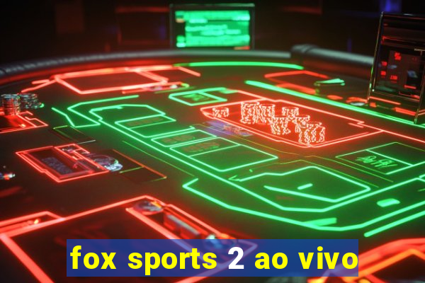 fox sports 2 ao vivo