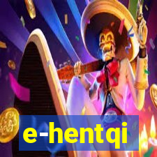 e-hentqi